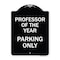 Signmission Professor of the Year Parking Only Heavy-Gauge Aluminum Architectural Sign, 24" x 18", BW-1824-23235 A-DES-BW-1824-23235 - alternate 1